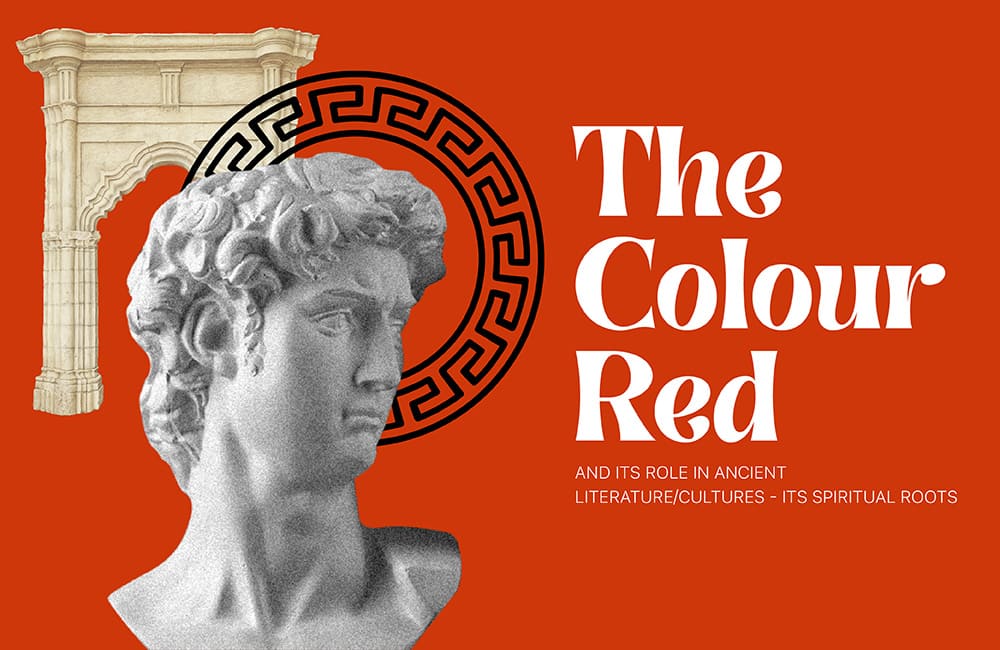 The Colour Red And Its Role In Ancient Literature/Cultures - Its Spiritual Roots
